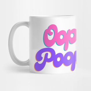 Oopsie Poopsie Mug